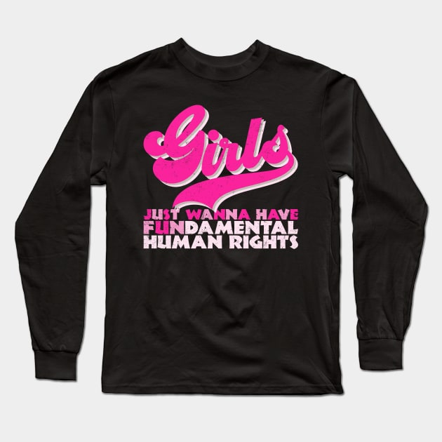 Girls Just Wanna Have Fundamental Human Rights Long Sleeve T-Shirt by RCDBerlin